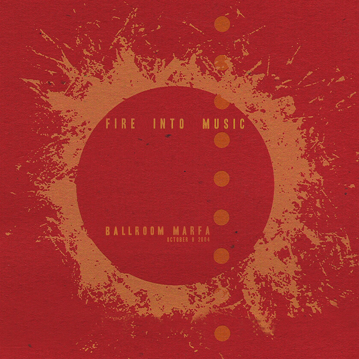 Fire Into Music LP – Ballroom Marfa